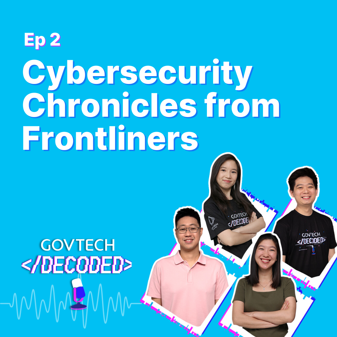 GovTech Decoded Ep 2: Cybersecurity Chronicles from Frontliners